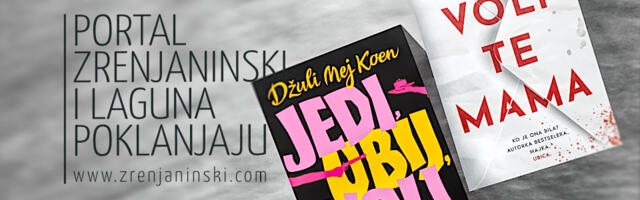 Laguna i portal zrenjaninski.com poklanjaju knjige „Jedi, ubij, voli“ i „Voli te mama“