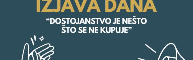 IZJAVA DANA: „Dostojanstvo je nešto što se ne kupuje“