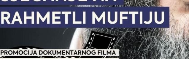 Sjećanje muftiju Zukorlića: Promocija dokumentarnog filma “Muftijin amanet”