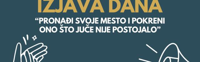 IZJAVA DANA: „Pronađi svoje mesto i pokreni ono što juče nije postojalo“