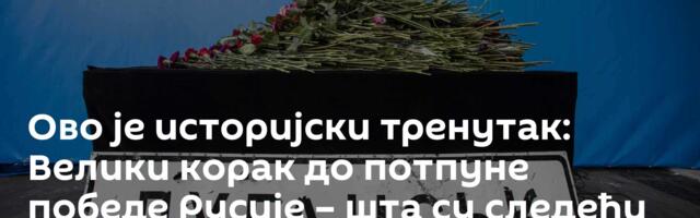 Ово је историјски тренутак: Велики корак до потпуне победе Русије – шта су следећи циљеви