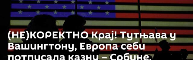 (НЕ)КОРЕКТНО Крај! Тутњава у Вашингтону, Европа себи потписала казну – Србине, нећеш ваљда тамо?