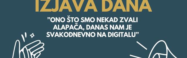 IZJAVA DANA: „Ono što smo nekad zvali alapača, danas nam je svakodnevno na digitalu“