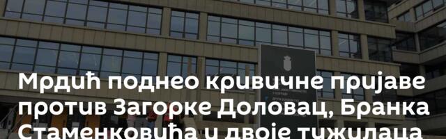 Мрдић поднео кривичне пријаве против Загорке Доловац, Бранка Стаменковића и двоје тужилаца