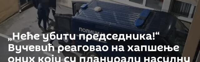 „Неће убити председника!“ Вучевић реаговао на хапшење оних који су планирали насилну промену власти