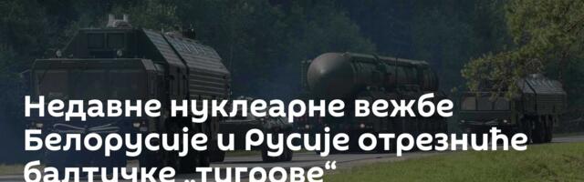 Недавне нуклеарне вежбе Белорусије и Русије отрезниће балтичке „тигрове“