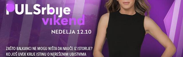 Zašto Balkanci ne mogu ništa da nauče iz istorije? - današnji Puls Srbije vikend, od 12.10