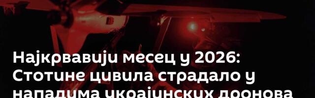Најкрвавији месец у 2026: Стотине цивила страдало у нападима украјинских дронова