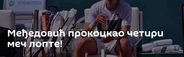 Међедовић прокоцкао четири меч лопте!