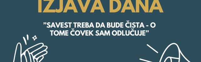 IZJAVA DANA: „Savest treba da bude čista – o tome čovek sam odlučuje“