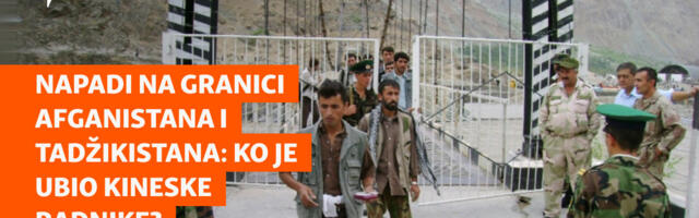 Napadi na granici Afganistana i Tadžikistana: Ko je ubio kineske radnike?