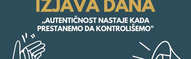 IZJAVA DANA: „Autentičnost nastaje kada prestanemo da kontrolišemo“