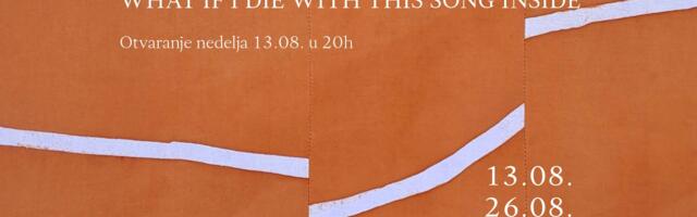 Izložba “What if I die with this song inside”