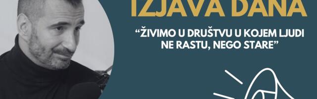 IZJAVA DANA: „Živimo u društvu u kojem ljudi ne rastu, nego stare“