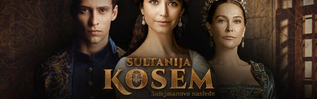 PREMIJERNO U SRBIJI! STIŽE NOVA SERIJA ZA VAS, SULEJMANOVO NASLEĐE – „SULTANIJA KOSEM“  OD 17. JULA NA KURIR TELEVIZIJI!