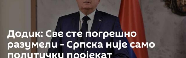 Додик: Све сте погрешно разумели - Српска није само политички пројекат