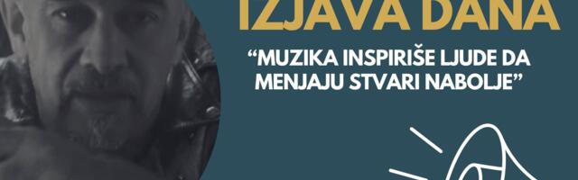 IZJAVA DANA: „Muzika inspiriše ljude da menjaju stvari nabolje“
