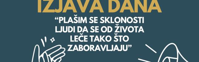 IZJAVA DANA: „Plašim se sklonosti ljudi da se od života leče tako što zaboravljaju“