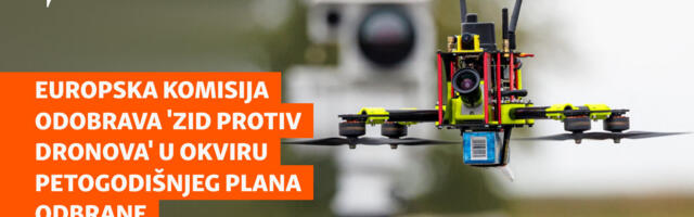 Europska komisija odobrava 'zid protiv dronova' u okviru petogodišnjeg plana odbrane