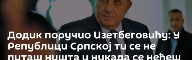 Додик поручио Изетбеговићу: У Републици Српској ти се не питаш ништа и никада се нећеш питати