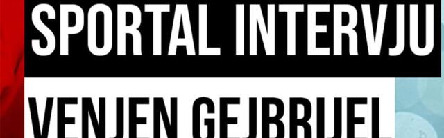 Sportal intervju - Venjen Gejbrijel