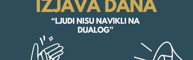 IZJAVA DANA: “Ljudi nisu navikli na dijalog”
