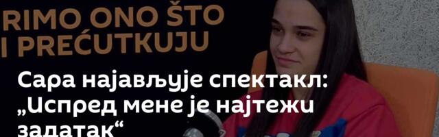 Сара најављује спектакл: „Испред мене је најтежи задатак“