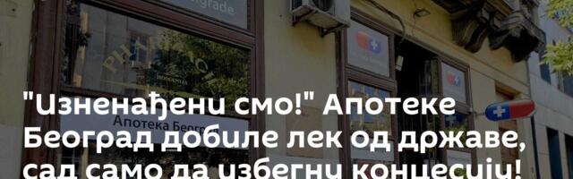 "Изненађени смо!" Апотеке Београд добиле лек од државе, сад само да избегну концесију!