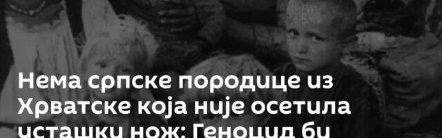 Нема српске породице из Хрватске која није осетила усташки нож: Геноцид би морала да осуди Србија
