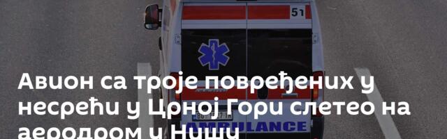 Авион са троје повређених у несрећи у Црној Гори слетео на аеродром у Нишу