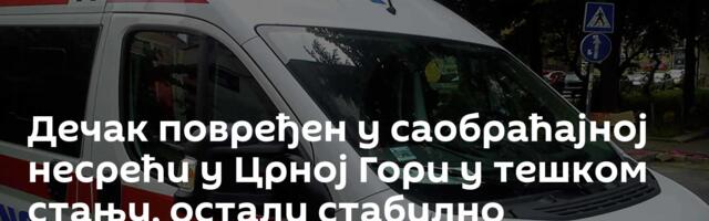 Дечак повређен у саобраћајној несрећи у Црној Гори у тешком стању, остали стабилно