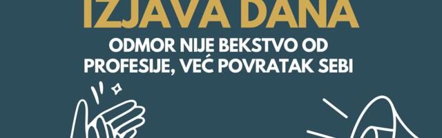 IZJAVA DANA: Odmor nije bekstvo od profesije, već povratak sebi