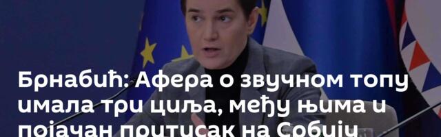 Брнабић: Афера о звучном топу имала три циља, међу њима и појачан притисак на Србију