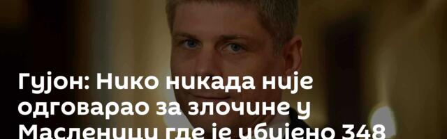 Гујон: Нико никада није одговарао за злочине у Масленици где је убијено 348 Срба