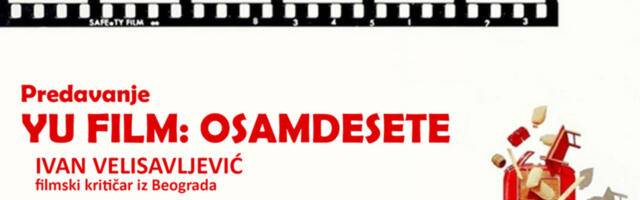 Predavanje Ivana Velisavljevića “YU film: Osamdesete“