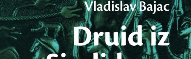 Novo izdanje romana „Druid iz Sindiduna“ Vladislava Bajcad