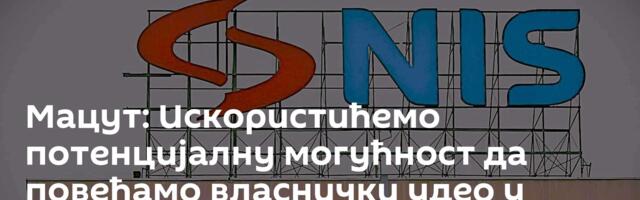 Мацут: Искористићемо потенцијалну могућност да повећамо власнички удео у НИС-у