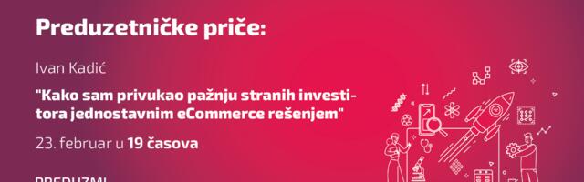 Preduzetničke priče — Ivan Kadić: “Kako sam privukao pažnju stranih investitora jednostavnim eCommerce rešenjem”