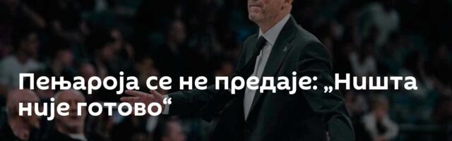 Пењароја се не предаје: „Ништа није готово“